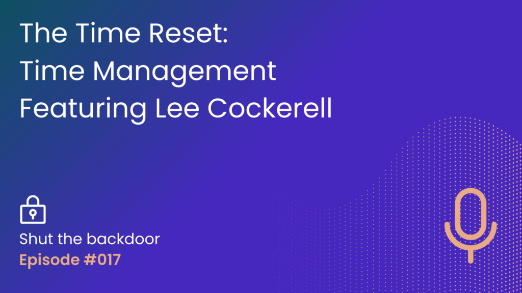 The Time Reset: Time Management Featuring Lee Cockerell
