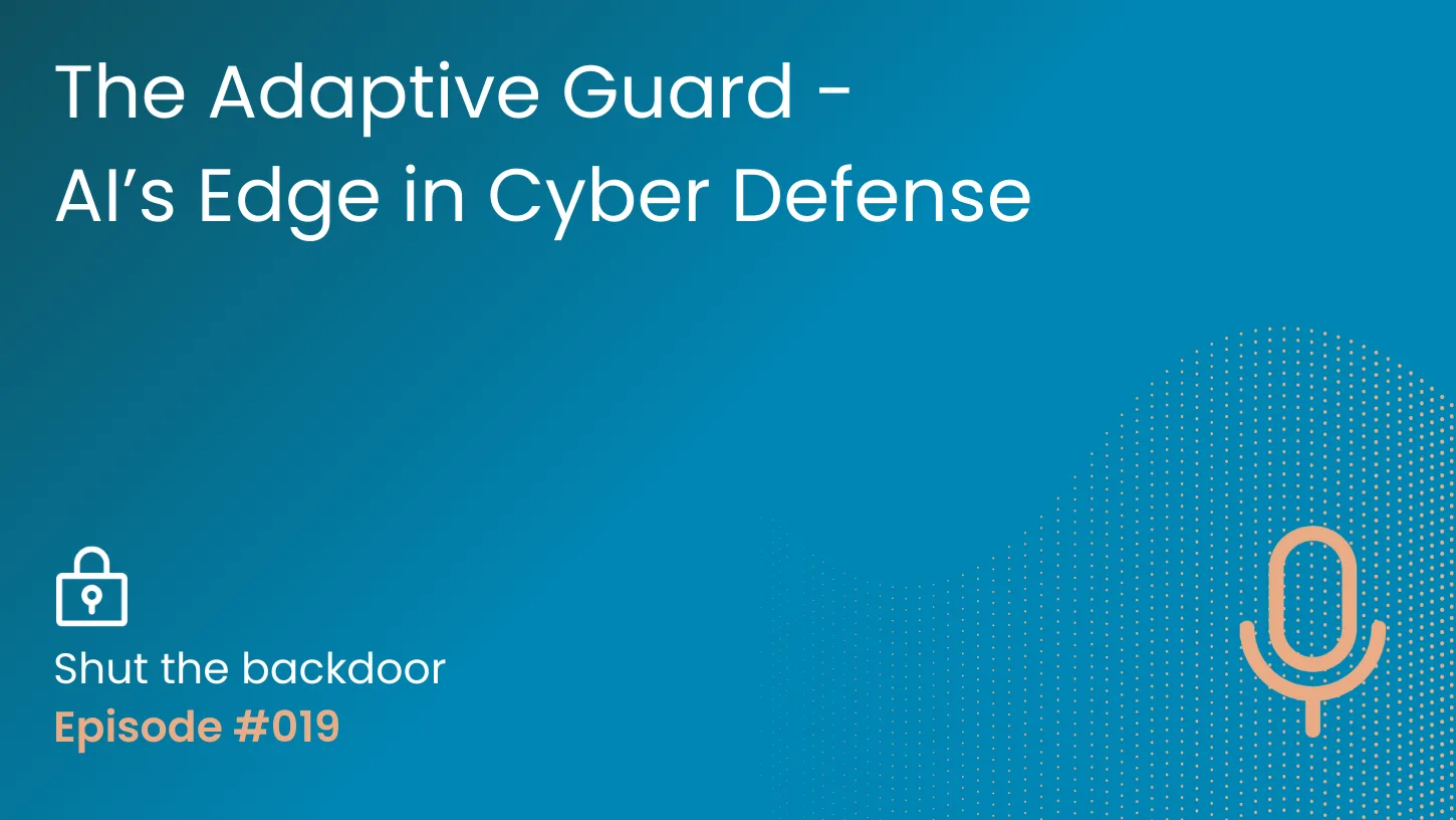 Shut the backdoor 19 The Adaptive Guard - AI’s Edge in Cyber Defense cover photo