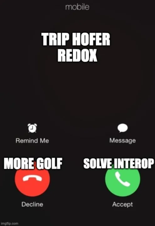 A meme showing an incoming call from Trip Hofer, with "more golf" over the decline call button and "solve interop" over the accept call button.